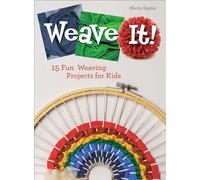 Weave It!: 15 Fun Weaving Projects for Kids: 2 (Future Craft Lovers) (Future Craft Lovers, 2)