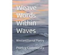 Weave Words Within Waves: #InstantEternal Poetry: 6