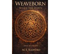 Weaveborn: Weave the Dawn (Weaveborn Saga)