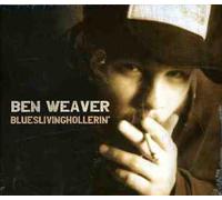 Weaver, Ben - Blueslivinghollerin