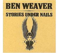Ben Weaver – Stories Under Nails