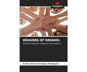 Weavers of Dreams: WOMEN ACTIVATING COMMUNITY EMPOWERMENT