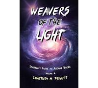 Weavers of the Light: 4 (Sparrow's Guide to Arcane Bacra)