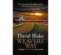 Weavers' Way: A chilling Norfolk Broads crime thriller: 9 (British Detective Tanner Murder Mystery Series)
