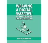 Weaving a Digital Narrative: Storytelling with Online Collections