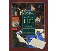 Weaving a Life: Story of Mary Meigs Atwater