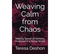 Weaving Calm from Chaos: Making Sense of Sensory Overload in a Noisy World
