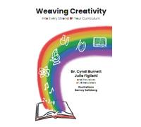 Weaving Creativity into Every Strand of Your Curriculum (Weaving Creativity into Your Classroom)