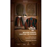 Weaving Europe, Crafting the Museum: Textiles, history and ethnography at the Museum of European Cultures, Berlin