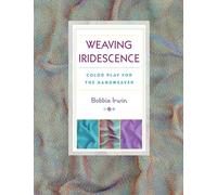 Weaving Iridescence: Color Play for the Handweaver
