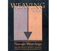 Weaving Is Life: Navajo Weavings from the Edwin L. and Ruth E. Kennedy Southwest Native American Collection