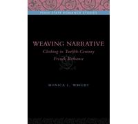 Weaving Narrative : Clothing in Twelfth-Century French Romance