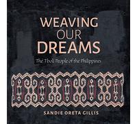 Weaving Our Dreams: The Tboli People of the Philippines