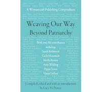 Weaving Our Way Beyond Patriarchy (Rww): A Womancraft Publishing Compendium