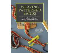 Weaving Patterned Bands: How to Create and Design with 5, 7 and 9 Pattern...