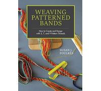 Weaving Patterned Bands: How to Create and Design with 5, 7 and 9 Pattern...