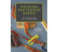 Weaving Patterned Bands: How to Create and Design with 5, 7 and 9 Pattern...