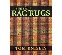 Weaving Rag Rugs: New Approaches in Traditional Rag Weaving