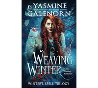 Weaving Winter: A Fantasy Romance: 1 (Winter's Spell Trilogy)