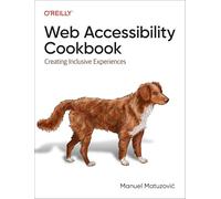 Web Accessibility Cookbook: Creating Inclusive Experiences