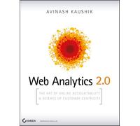 Web Analytics 2.0: The Art of Online Accountability and Science of Customer Centricity