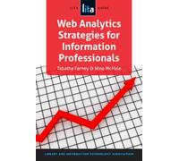 Web Analytics Strategies for Information Professionals : A LITA Guide