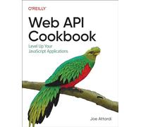 Web API Cookbook – Level Up Your JavaScript Applications