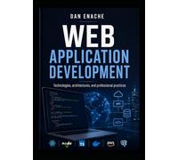 WEB APPLICATION DEVELOPMENT: Technologies, architectures, and professional practices
