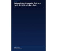 Web Application Penetration Testing: A Hands-On Guide with Burp Suite (H4ck!ng - The Blue Books)
