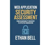 Web Application Security Assessment: From Vulnerability Discovery to Effective Remediation