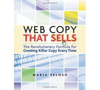 Web Copy That Sells - The Revolutionary Formula for Creating Killer Copy Every Time