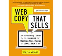 Web Copy That Sells: The Revolutionary Formula for Creating Killer Copy That Grabs Their Attention and Compels Them to Buy