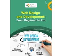 Web Design and Development: From Beginner to Pro - Alpha Academy