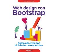 Web design con Bootstrap. Guida allo sviluppo di interfacce responsive