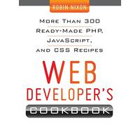 Web Developer's Cookbook: More Than 300 Ready-made Php, Javascript, and Css Recipes (CONSUMER APPL & HARDWARE - OMG)
