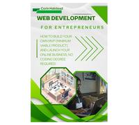 Web Development for Entrepreneurs: How to Build Your Own MVP (Minimum Viable Product) and Launch Your Online Business, No Coding Degree Required