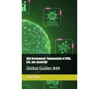 Web Development: Fundamentals of HTML, CSS, and JavaScript: Global Guides #49