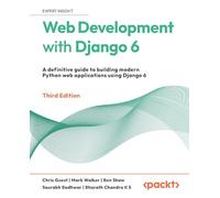Web Development with Django 6: A definitive guide to building modern Python web applications using Django 6