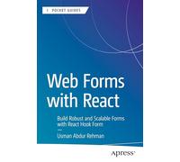 Web Forms with React: Build Robust and Scalable Forms with React Hook Form (Apress Pocket Guides)