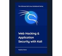 Web Hacking & Application Security with Kali: 7 (The Ultimate Kali Linux Guidebook Series)
