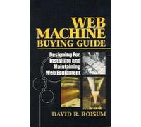 Web Machine Buying Guide: Designing For, Installing and Maintaining Web Equipment