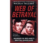 Web of Betrayal : Murder in Ireland’s brutal gangland