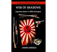WEB OF SHADOWS: Japanese Espionage in 1930s Shanghai