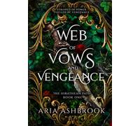 Web of Vows and Vengeance: A Dark Enemies To Lovers Fantasy Romance Novel (The Hirathean Path)