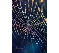 Web of Wonder Journal: A Unique Notebook Featuring a Beautiful Close-Up of a Spider Web - Perfect for Writing, Creativity, and Nature-Inspired Reflection