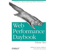 Web Performance Daybook V2: Techniques and Tips for Optimizing Web Site Performance
