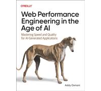 Web Performance Engineering in the Age of AI: Mastering Speed and Quality for Ai-Generated Applications