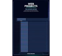 Web projects: The Ultimate Edition: A Practical Modern Guide to Building Real Websites, Dashboards, Portfolios, Blogs, Stores, and Full-Stack Apps
