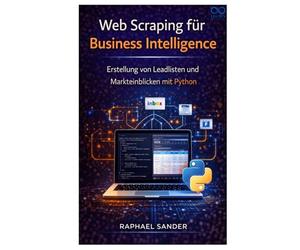 Web Scraping für Business Intelligence: Erstellung von Leadlisten und Markteinblicken mit Python