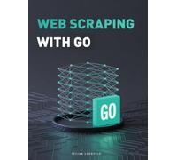 Web Scraping with Go: Mastering Web Crawling and Data Collection